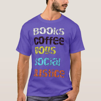 Bücher und Kaffee und Hunde und soziale Gerechtigk T-Shirt