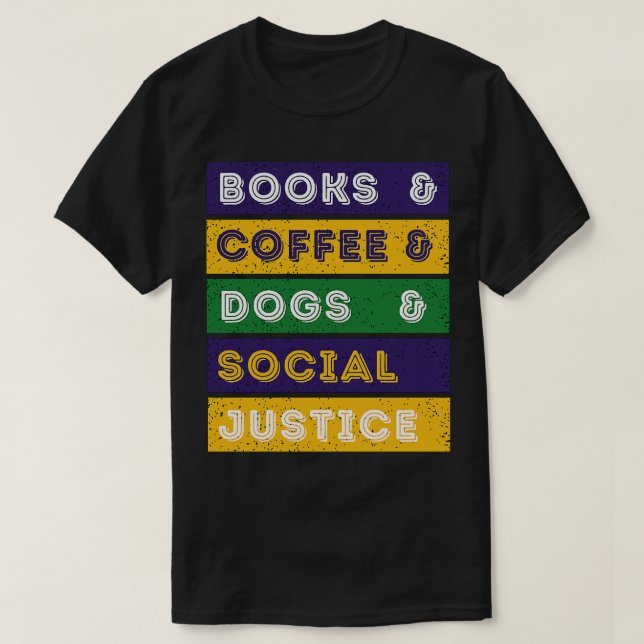 Bücher und Kaffee und Hunde und soziale Gerechtigk T-Shirt (Design vorne)