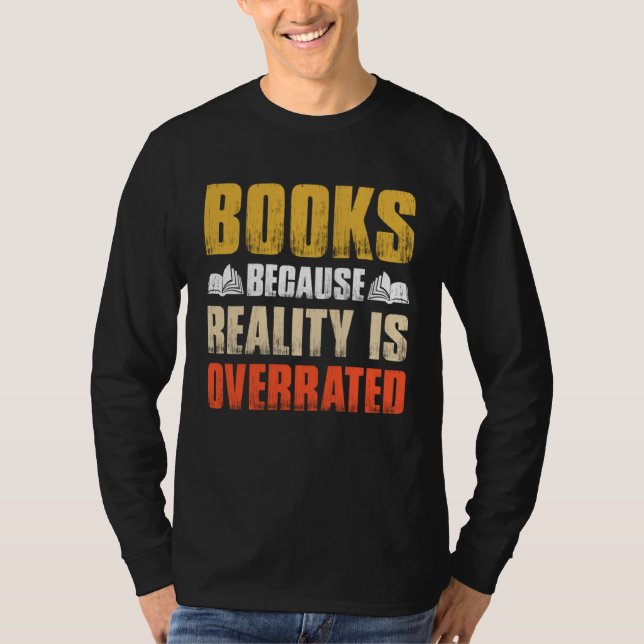 Bücher Weil Die Realität Überbewertet Ist  Bücherw T-Shirt (Vorderseite)