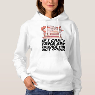 Bücher - wenn ich meine Bücher nicht nehmen kann, Hoodie