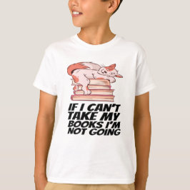 Bücher - wenn ich meine Bücher nicht nehmen kann,  T-Shirt