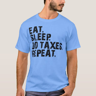 Buchhalter essen Schlafen tun Steuern wiederholen T-Shirt