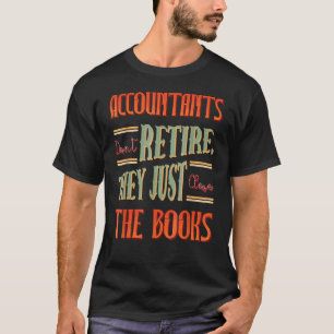 Buchhalter gehen nicht in Rente Buchhalter T-Shirt