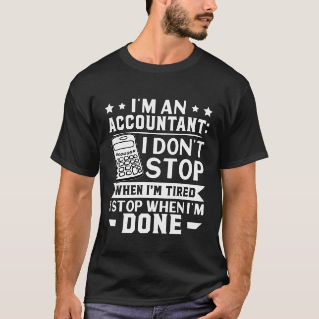 Buchhalter Ich höre nicht auf, wenn ich müde bin T-Shirt (Vorderseite)