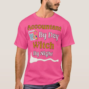 Buchhalter nach Tag Hexe nach Nacht 6 T-Shirt