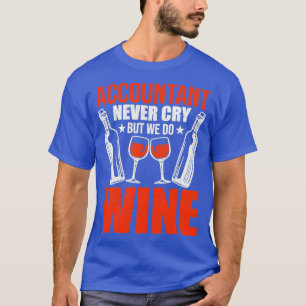 Buchhalter weinen nie, aber weine CPA T-Shirt