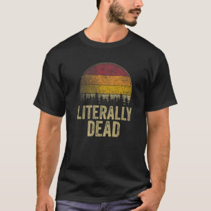 Buchstäblich Dead Retro Style Funny Sprichwort Spa T-Shirt