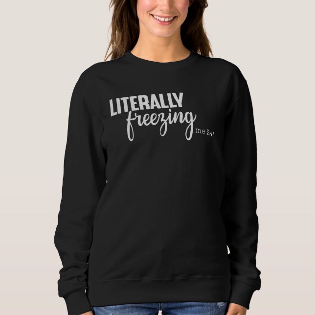 buchstäblich eingefroren 24 7 sweatshirt (Vorderseite)