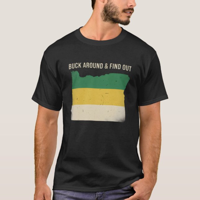Buck Around and Find Out Shirt Funny Oregon Map (Vorderseite)