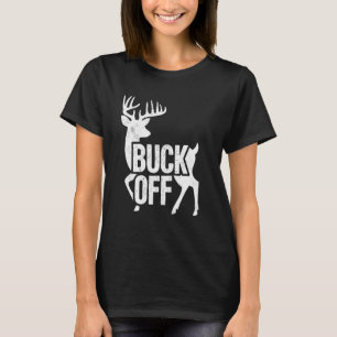 Buck Off Funny Buck Deer Junting Joke Hunter Vater T-Shirt