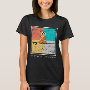 Buddha Auf Surfboard - Außerhalb Des Wassers Bin I T-Shirt
