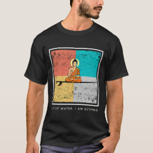 Buddha Auf Surfboard - Ohne Wasser Bin Ich Nichts T-Shirt