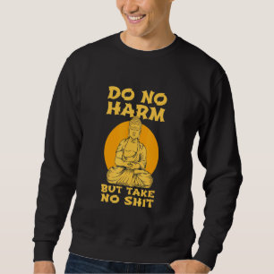 Buddha Inner Peace Do No Harm Nimm keine Wellness Sweatshirt