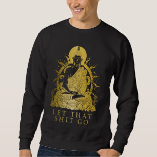 Buddha Ließ It Go Buddhismus Funny Zen Buddhist Yo Sweatshirt