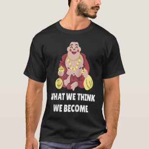Buddha-Mönch Namaste Buddhismus Was wir denken, da T-Shirt