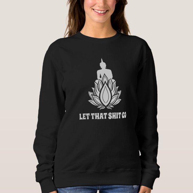 Buddha Monk Namaste Smiling Happiness Let Worries  Sweatshirt (Vorderseite)