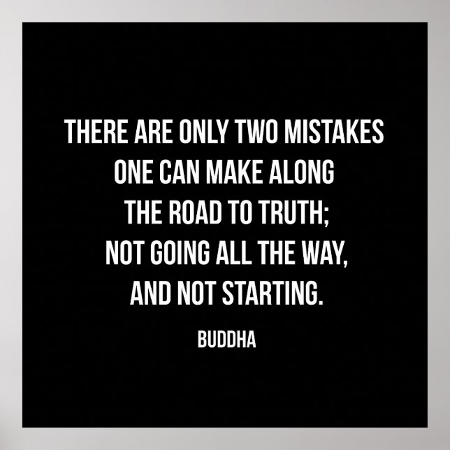 Buddha quote on Two Mistakes on the Road to Truth Poster (Vorne)