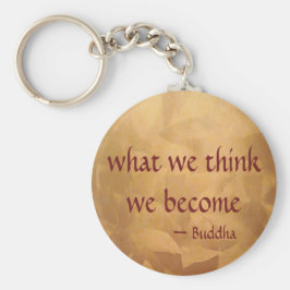 Buddha Quote; What We Think We Become Schlüsselanhänger