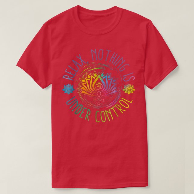 Buddha Quotes Relax Nichts ist in Kontrolle T-Shirt (Design vorne)