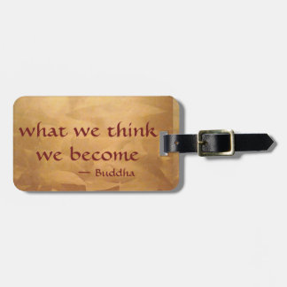 Buddha-Zitat; Was wir denken, werden wir Gepäckanhänger