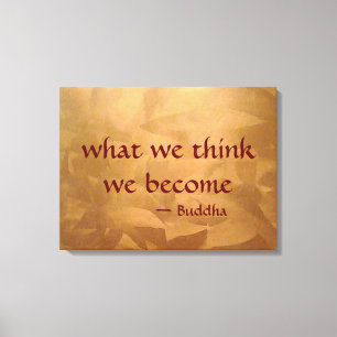 Buddha-Zitat - Was wir denken, werden wir Leinwanddruck