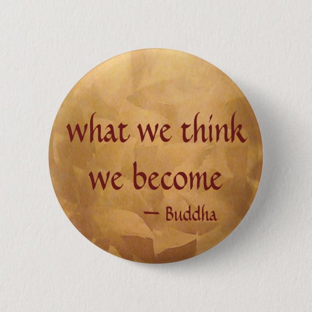 Buddha-Zitat; was wir denken zu werden Button (Vorderseite)