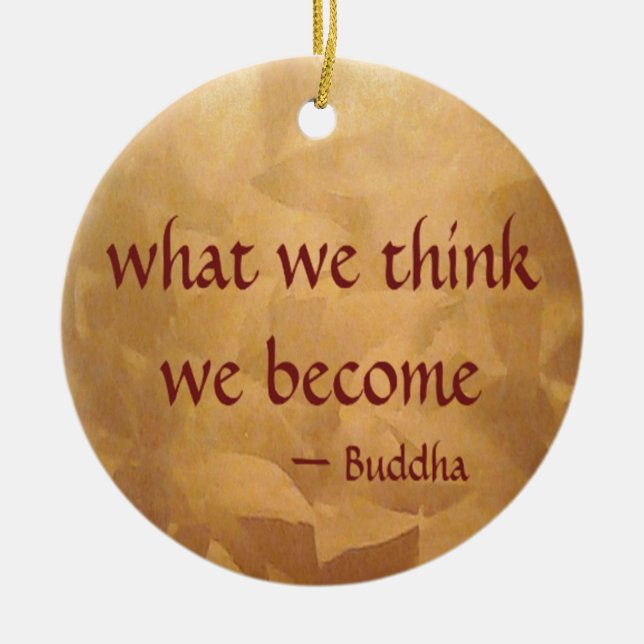 Buddha-Zitat; was wir denken zu werden Keramik Ornament (Vorne)