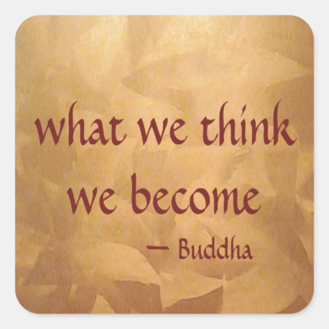 Buddha-Zitat; was wir denken zu werden Quadratischer Aufkleber (Vorderseite)