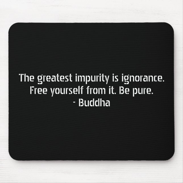 Buddha-Zitate - Ignoranz und Verunreinigung Mousepad (Vorne)