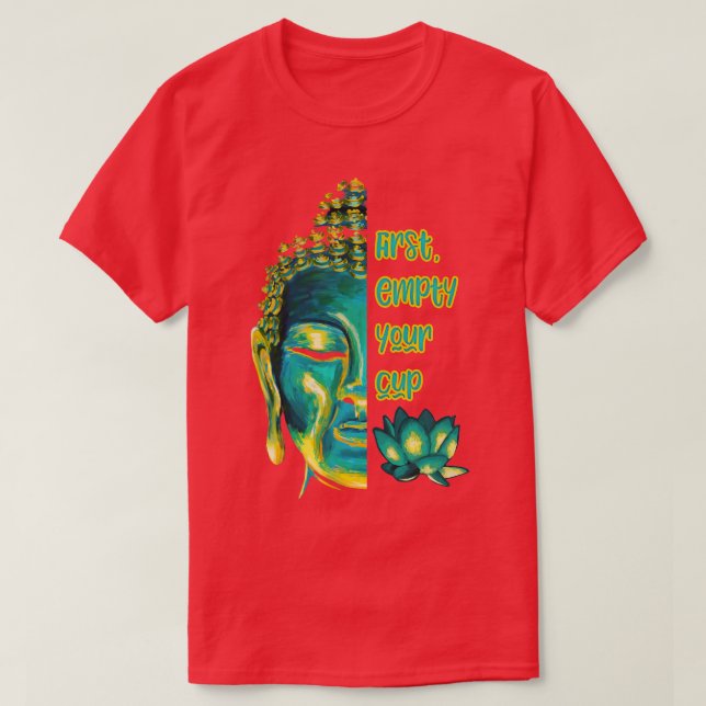 Buddhist Zen Koan Leere zuerst deinen Cup halb Bud T-Shirt (Design vorne)