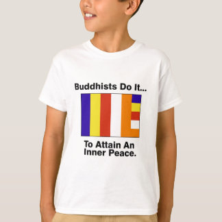 Buddhisten tun es... Um einen inneren Frieden zu e T-Shirt