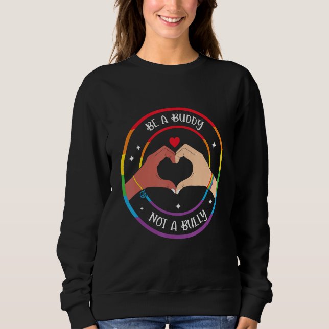 Buddy not Bully Gay Pride Equality LGBTQ Pride Mon Sweatshirt (Vorderseite)