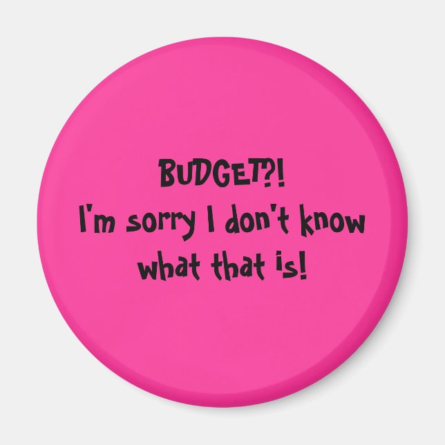 BUDGET?! Es tut mir leid, dass ich nicht weiß, was Magnet (Vorne)