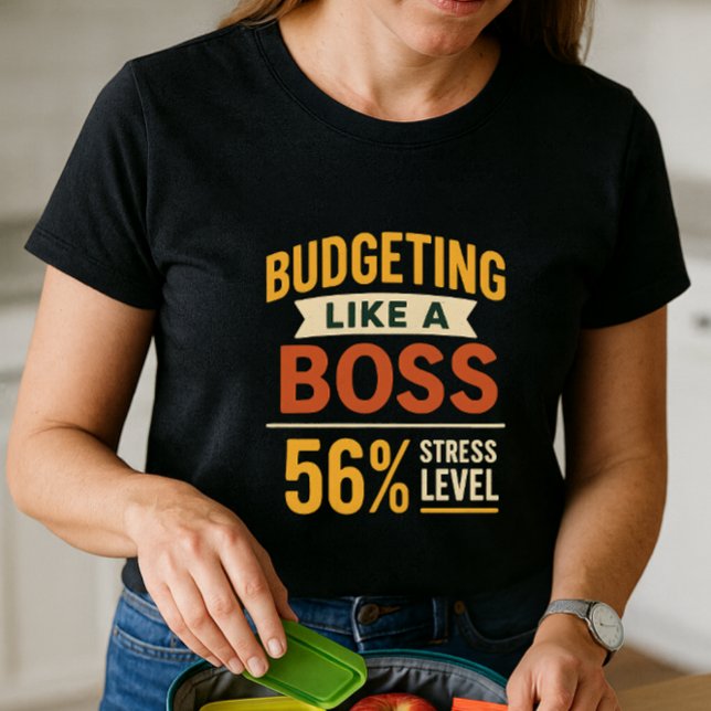 Budgetierung wie ein Boss; Spaß- und Finanzstress T-Shirt (Von Creator hochgeladen)