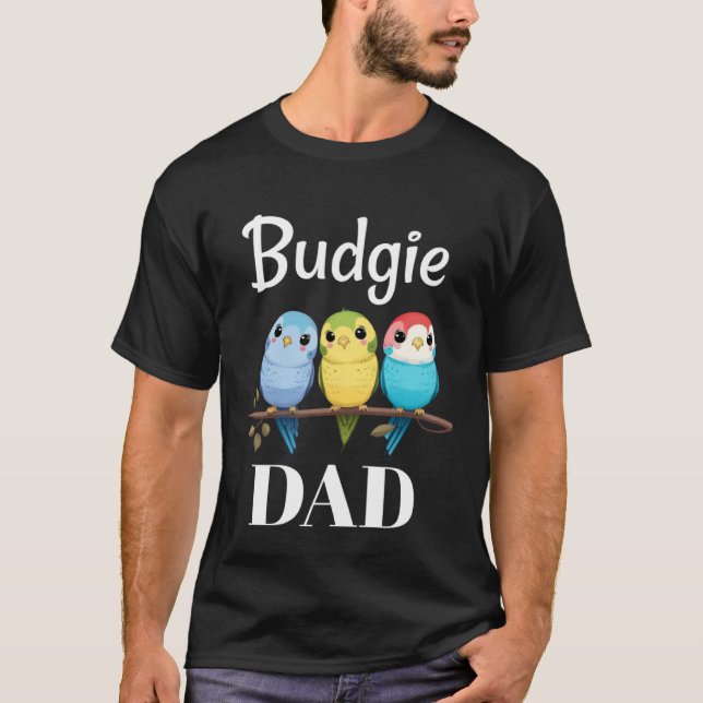 Budgie Dad Budgerigar Parakeet Bird 11 T-Shirt (Vorderseite)