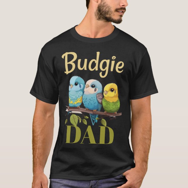 Budgie Dad Budgerigar Parakeet Bird 26 T-Shirt (Vorderseite)
