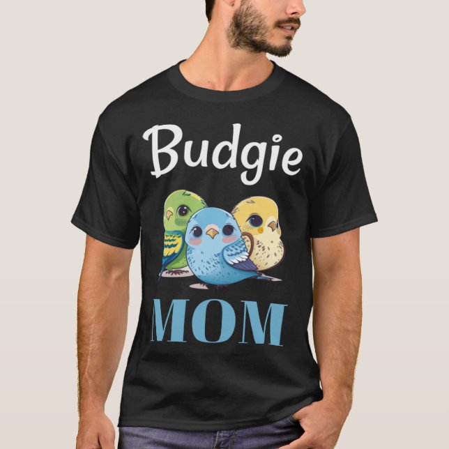 Budgie Mom Budgerigar Parakeet Bird 105 T-Shirt (Vorderseite)