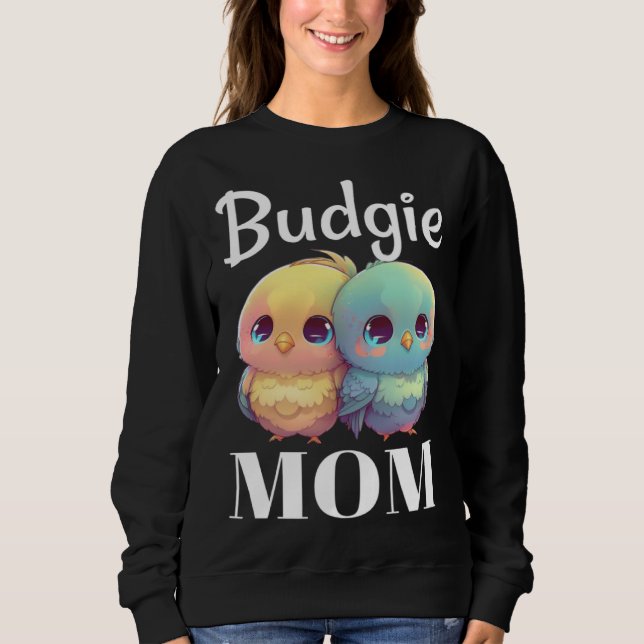 Budgie Mom Budgerigar Parakeet Bird 98 Sweatshirt (Vorderseite)