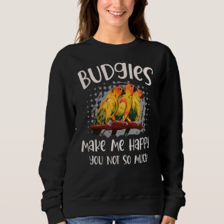 Budgies machen mich glücklich, dass ich nicht so v sweatshirt