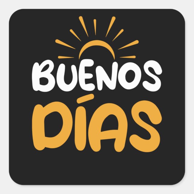 Buenos Dias Spanish Guten Morgen Quadratischer Aufkleber (Vorderseite)