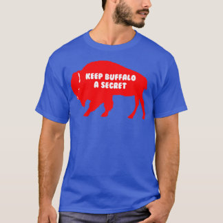 Buffalo ein Geheimnis behalten T-Shirt