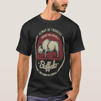 Buffalo Sei Immer Du Selbst Zitat T-Shirt