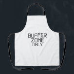 Buffer Zone Only Minimalist Hard Boundary Schürze<br><div class="desc">The human element in a protected process. A heavy-duty apron featuring sharp stenciled typography,  perfect for the creator managing a disciplined studio.</div>