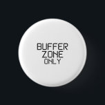 Buffer Zone Only Minimalist Technical  Button<br><div class="desc">Signal the status. A high-contrast,  minimalist pin featuring bold stencil text for your bag,  jacket,  or office lanyard—letting others know you are offline.</div>
