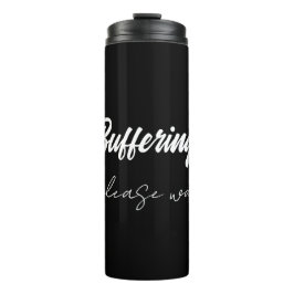 Buffering....please wait  thermosbecher