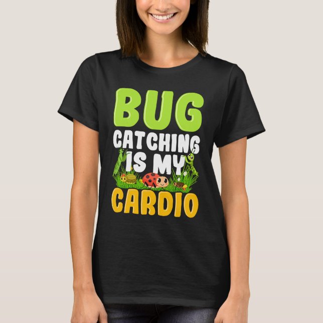 Bug  Insect Science  Bug Catching is my Cardio  14 T-Shirt (Vorderseite)