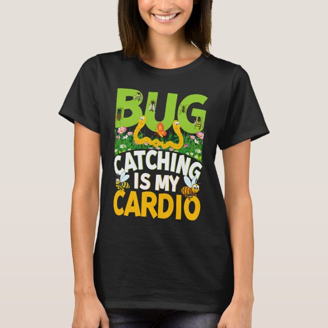 Bug  Insect Science  Bug Catching is my Cardio  18 T-Shirt (Vorderseite)