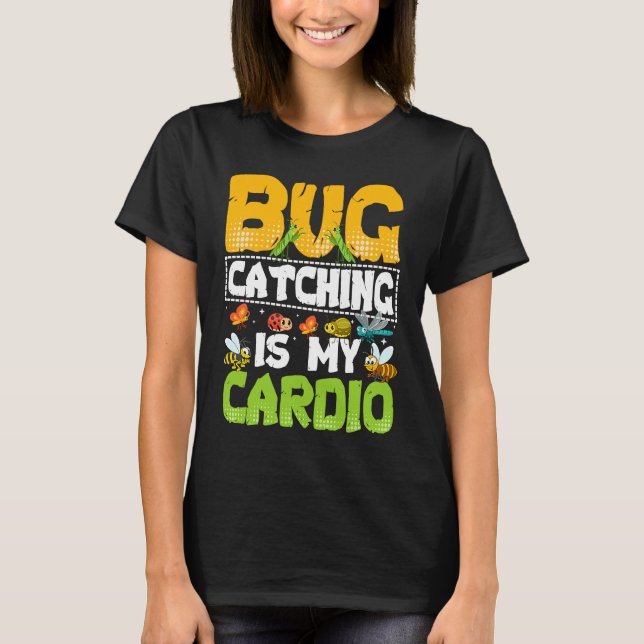 Bug  Insect Science  Bug Catching is my Cardio  20 T-Shirt (Vorderseite)