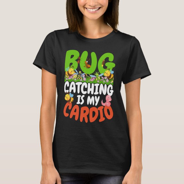 Bug  Insect Science  Bug Catching is my Cardio  22 T-Shirt (Vorderseite)