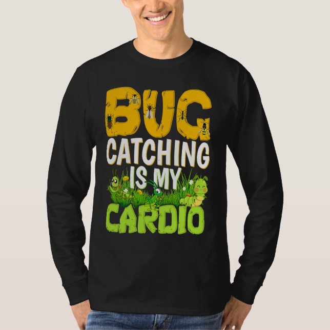 Bug  Insect Science  Bug Catching is my Cardio  3 T-Shirt (Vorderseite)
